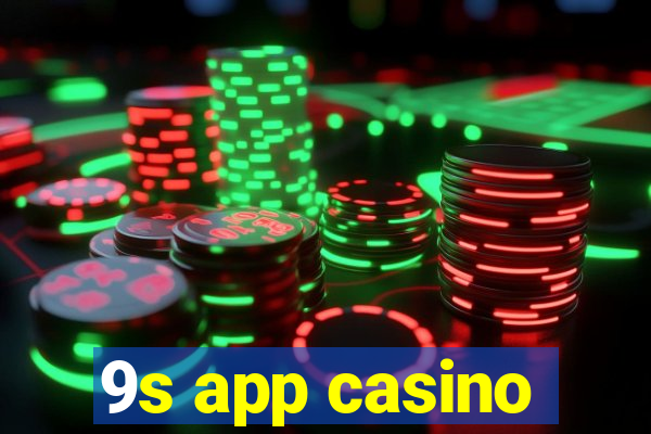 9s app casino